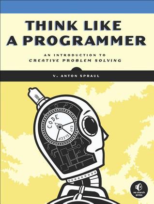 Book cover of “Think Like a Programmer”, by V. Anton Spraul